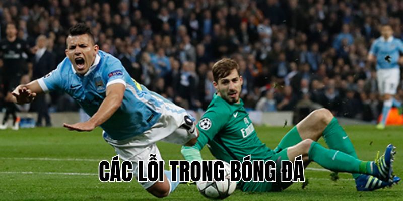 Các Lỗi Trong Bóng Đá: Tổng Hợp Chi Tiết & Cách Tránh Lỗi