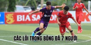 Các Lỗi Trong Bóng Đá 7 Người: Đừng Để Mất Oan Bàn Thắng!