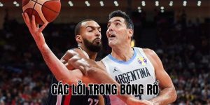 Các Lỗi Trong Bóng Rổ: Tổng Hợp Lỗi Thường Gặp & Cách Tránh