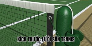 Kích Thước Lưới Sân Tennis: Tiêu Chuẩn Quốc Tế Mới Nhất 2025