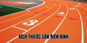 Kích Thước Sân Điền Kinh Chuẩn Quốc Tế Mới Nhất 2025
