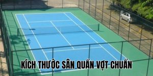 Kích Thước Sân Quần Vợt Chuẩn: Thông Số & Quy Định Mới Nhất 2025